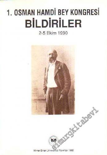 1. Osman Hamdi Bey Kongresi Bildiriler 2 - 5 Ekim 1990 -