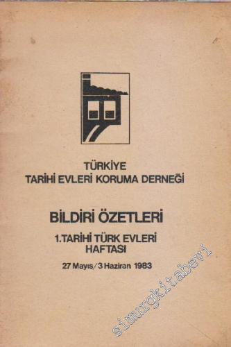 1. Tarihi Türk Evleri Haftası: Bildiri Özetleri ( 27 Mayıs - 3 Haziran