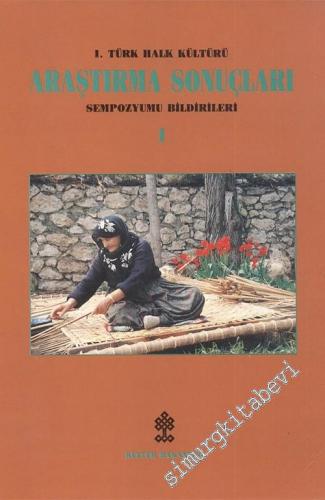 1. Türk Halk Kültürü Araştırma Sonuçları Sempozyumu Bildirileri 1 (22 - 23 Aralık 1994 - Ankara) -        1996