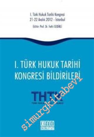 1. Türk Hukuk Tarihi Kongresi Bildirileri -