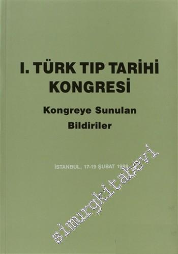 1. Türk Tıp Tarihi Kongresi: Kongreye Sunulan Bildiriler ( İstanbul, 17-19 Şubat 1988) -        1992