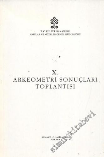 10. Arkeometri Sonuçları Toplantısı 30 Mayıs - 3 Haziran 1994 Ankara -        1995