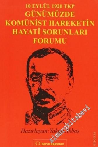 10 Eylül 1920 TKP: Günümüzde Komünist Hareketin Hayati Sorunları Forumu  -         2007