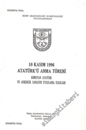 10 Kasım 1996 Atatürk'ü Anma Töreni: Komutan Atatürk ve Askerlik Sanatını Uygulama Esasları  -