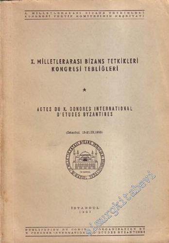 10. Milletlerarası Bizans Tetkikleri Kongresi Tebliğleri -        1957