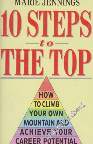 10 Steps The Top: How, To Climb, Your Own, Mountain and, Achieve Your,