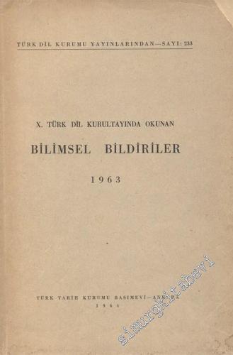 10. Türk Dil Kurultayında Okunan Bilimsel Bildiriler 1963