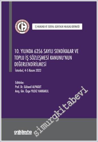 10. Yılında 6356 Sayılı Sendikalar ve Toplu İş Sözleşmesi Kanunu'nun Değerlendirilmesi -        2024