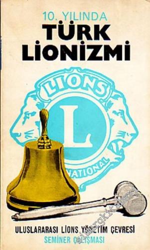 10. Yılında Türk Lionizmi: Seminer Çalışması  - İMZALI -
