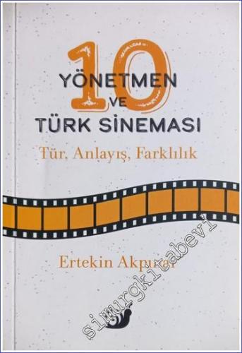 10 Yönetmen ve Türk Sineması : Tür Anlayış Farklılık - 2011