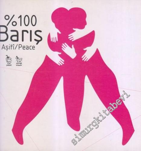 %100 Barış = Aşiti / Peace : Barış İçin Sanat : 2-14 Şubat 2011 -        2011