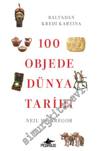 100 Objede Dünya Tarihi: Baltadan Kredi Kartına CİLTLİ -        2017