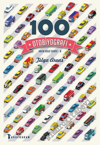 100 Otobiyografi: Tarihçeleri ile Otomobillerin Hikâyeleri -