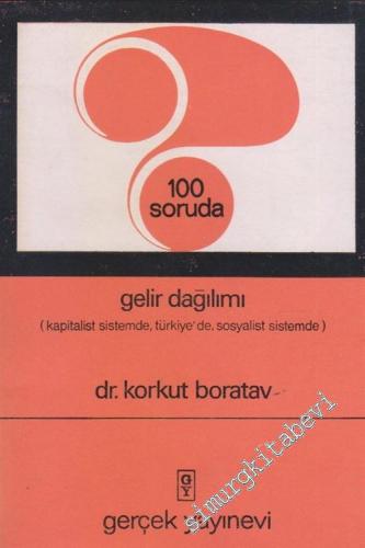 100 Soruda Gelir Dağılımı : Kapitalist Sistemde, Türkiye'de, Sosyalist