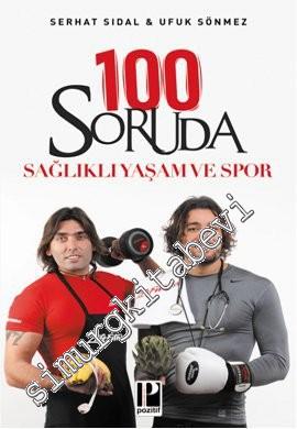 100 Soruda Sağlıklı Yaşam ve Spor -