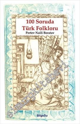 100 Soruda Türk Folkloru : Bütün Eserleri 2
