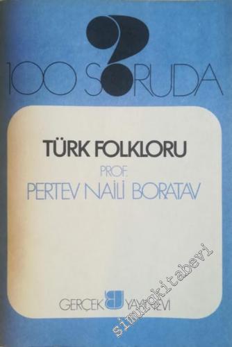 100 Soruda Türk Folkloru: İnanışlar, Töre ve Törenler, Oyunlar - Türk Halkbilimi 2 -