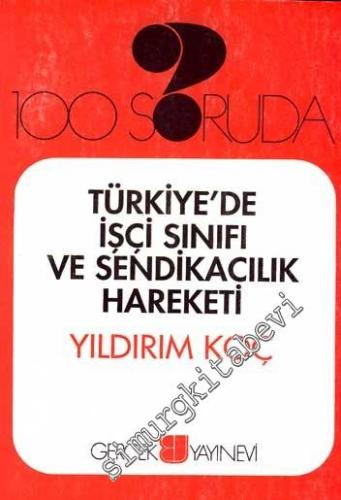 100 Soruda Türkiye'de İşçi Sınıfı ve Sendikacılık Hareketi