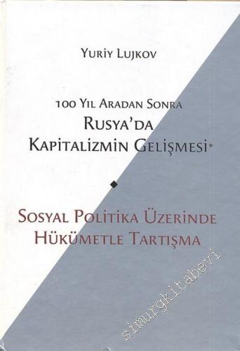 100 Yıl Aradan Sonra Rusya'da Kapitalizmin Gelişmesi: Sosyal Politika Üzerinde Hükümetle Tartışma -        2005
