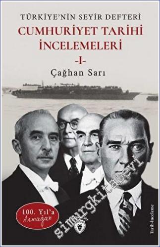 100. Yıl'a Armağan Türkiye'nin Seyir Defteri - Cumhuriyet Tarihi İncelemeleri I -        2023