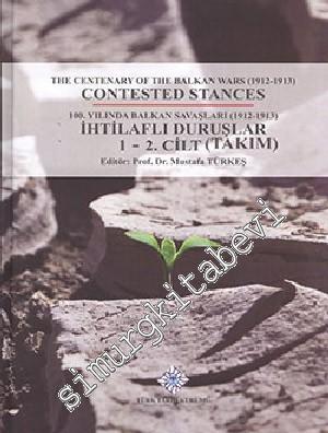 100. Yılında Balkan Savaşları (1912-1913)  İhtilaflı Duruşlar = The Centenary Of The Balkan Wars (1912-1913) 2 Cilt TAKIM -