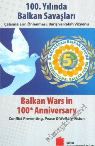 100. Yılında Balkan Savaşları: Çatışmaların Önlenmesi, Barış ve Refah Vizyonu -