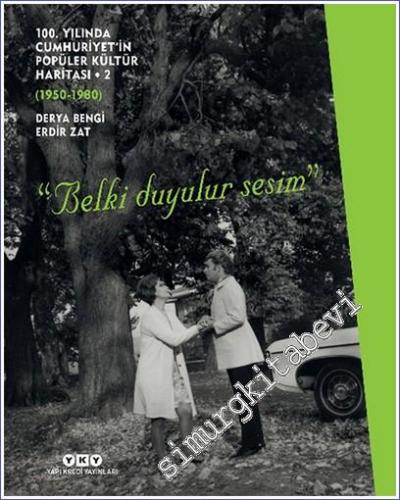 100. Yılında Cumhuriyet'in Popüler Kültür Haritası Cilt 2 (1950 – 1980) Belki Duyulur Sesim CİLTLİ  -        2022