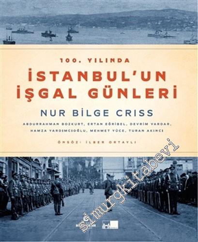 100. Yılında İstanbul'un İşgal Günleri CİLTLİ -        2020