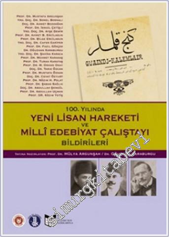 100. Yılında Yeni Lisan Hareketi ve Milli Edebiyat Çalıştayı Bildirileri -