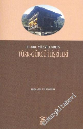 11 - 13. Yüzyıllarda Türk - Gürcü İlişkileri -        2009