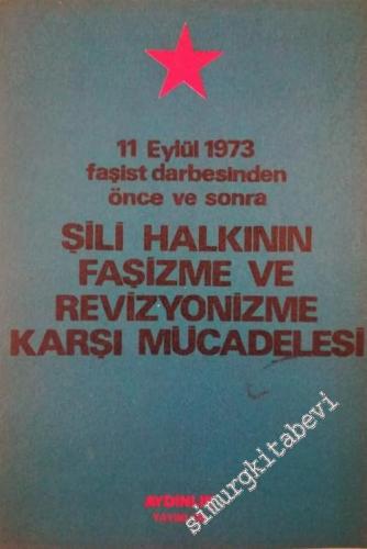 11 Eylül 1973 Faşist Darbesinden Önce ve Sonra Şili Halkının Faşizme ve Revizyonizme Karşı Mücadelesi -        1975