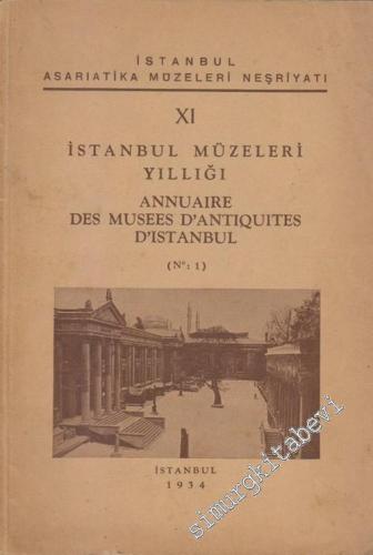 11. İstanbul Müzeleri Yıllığı = Annuaire des Musees D'Antiquites D'Istanbul -        1934