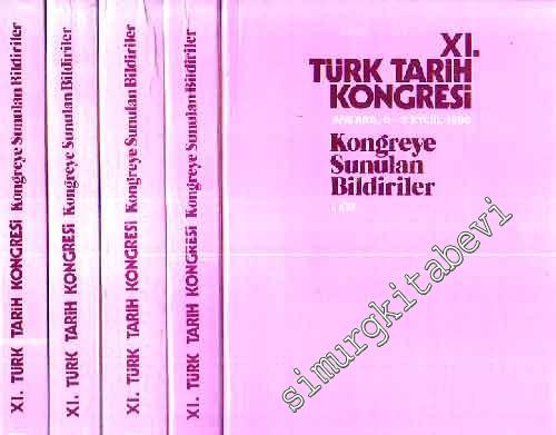 11. Türk Tarih Kongresi Kongreye Sunulan Bildiriler 1 - 6