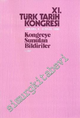 11. Türk Tarih Kongresi Kongreye Sunulan Bildiriler - Cilt 1
