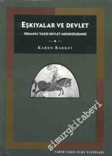 Eşkıyalar ve Devlet: Osmanlı Tarzı Devlet Merkezileşmesi