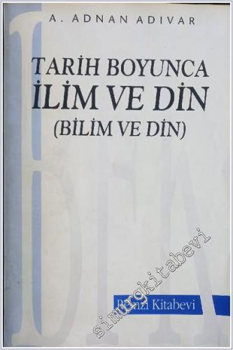 Tarih Boyunca Bilim ve Din : İlim ve Din -        2000