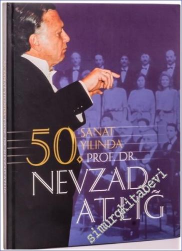 50. Sanat Yılında Prof. Dr. Nevzad Atlığ CİLTLİ -        1999