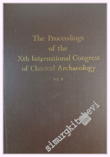 The Proceedings of the 10. International Congress of Classical Archaeology Volume 2 : Ankara-İzmir 23-30 / 9 /1973 -        1978