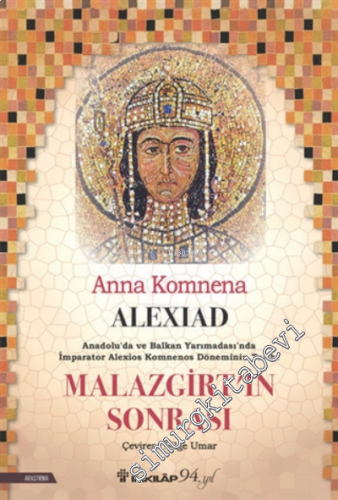 Malazgirt'in Sonrası Alexiad: Anadolu'da ve Balkan Yarımadası'nda İmpa