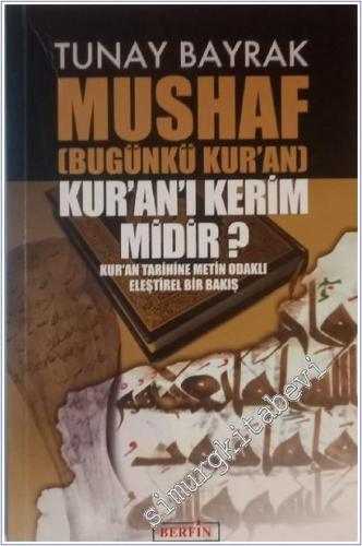 Mushaf: Bugünkü Kur'an Kur'anı Kerim Midir - Kur'an Tarihine Metin Odaklı Eleştirel Bir Bakış -        2016