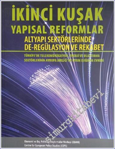 İkinci kuşak Yapısal Reformlar: Altyapı Sektörlerinde de-Regülasyon ve Rekabet: Türkiye'de Telekominasyon, Enerji ve Ulaştırma Sektörlerinin Avrupa Birliği'ne Uyum Işığında Evrimi -        2007