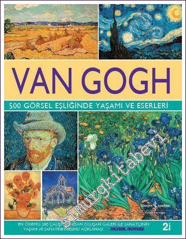 Van Gogh: 500 Görsel Eşliğinde Yaşamı ve Eserleri