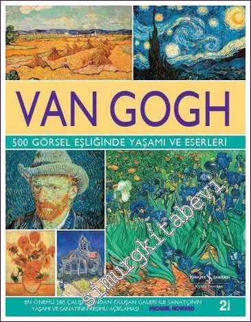 Van Gogh: 500 Görsel Eşliğinde Yaşamı ve Eserleri -        2013