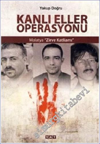 Kanlı Eller Operasyonu: Malatya Zirve Katliamı - 2014