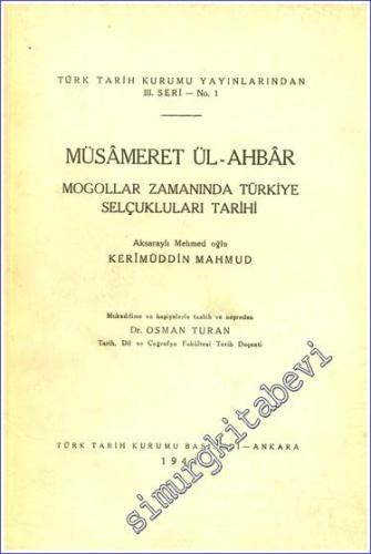 Müsameretül - Ahbar: Moğollar Zamanında Türkiye Selçukluları Tarihi  -        1944
