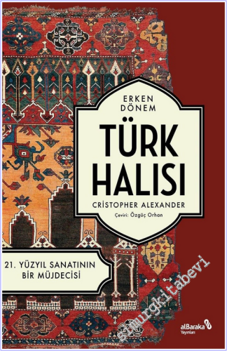 Erken Dönem Türk Halısı - 21. Yüzyıl Sanatının Bir Müjdecisi -        2021