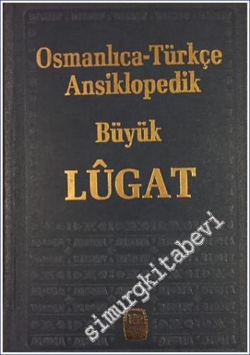 Osmanlıca Türkçe Ansiklopedik Büyük Lügat - Eski ve Yeni Harflerle -        1997