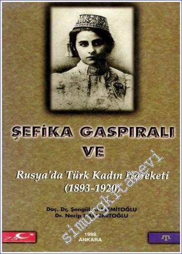 Şefika Gaspıralı ve Rusya'da Türk Kadın Hareketi 1893 - 1920 CİLTLİ -        1998