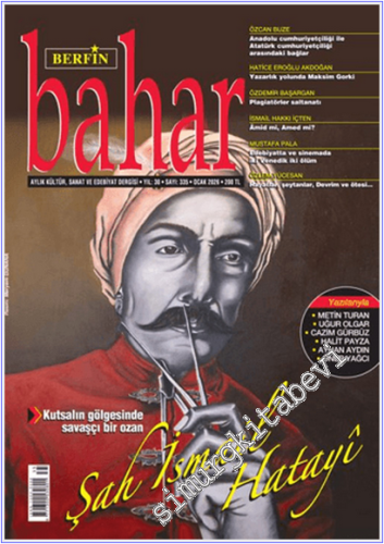 Berfin Bahar Aylık Kültür, Sanat ve Edebiyat Dergisi - Şah İsmail Hatayî - Yazarlık yolunda Maksim Gorki - Amid mi Amed mi - Edebiyatta ve sinemada iki Venedik iki ölüm - Sayı: 335    Yıl : 30  Ocak