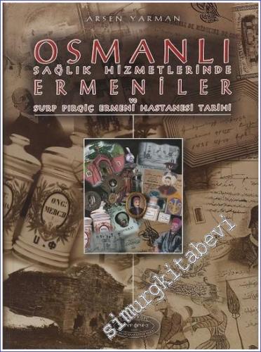 Osmanlı Sağlık Hizmetlerinde Ermeniler ve Surp Pırgiç Ermeni Hastanesi Tarihi -        2001